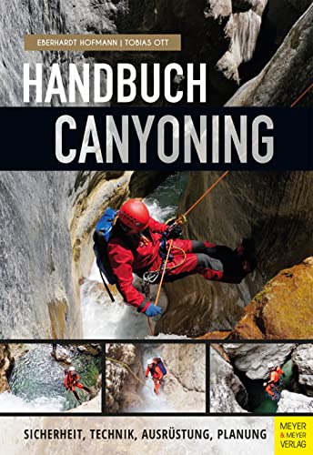  Handbuch Canyoning: Sicherheit, Technik, Ausrüstung, Planung (German Edition)