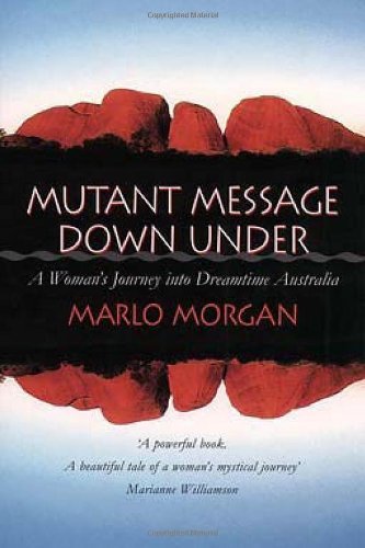 By Marlo Morgan - MUTANT MESSAGE DOWNUNDER