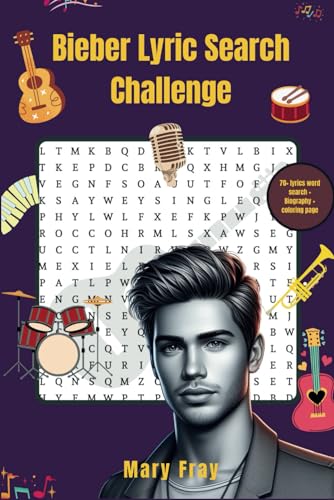 Bieber lyrics search challenge: Word search of bieber most loved songs and their lyrics|Unofficial Puzzle for bieber Fans|Perfect for All Ages)