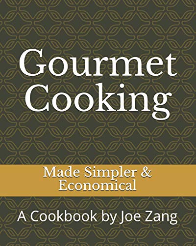 Gourmet Cooking: Made Simpler & Economical