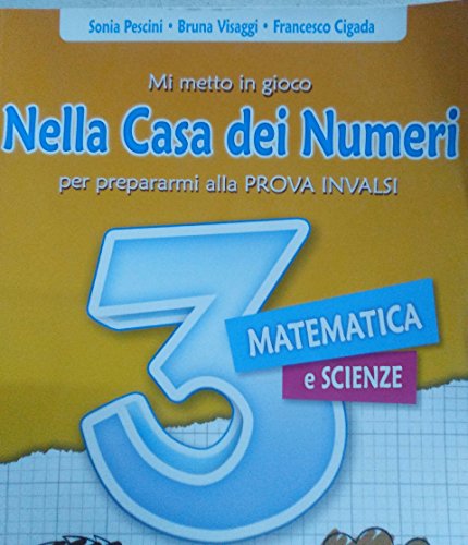 9788865850060 Mi metto in gioco. Nella Casa dei Numeri. 3 per prepararmi alla PROVA INVALSI. Matematica e scienze