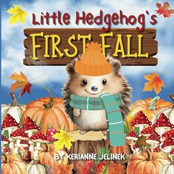 Paperback Little Hedgehog's First Fall - Fall Hedgehog Books, Fall Hedgehog Books for Kids, Fall Hedgehogs, Fall Stories about Hedgehogs, STEAM Learning for ... Hedgehog Fall Stories (Fall Collection 2025) Book