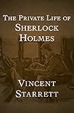 The Private Life of Sherlock Hol... - Vincent Starrett