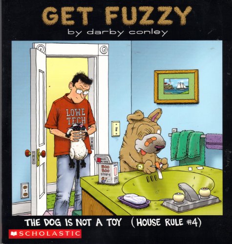 Get Fuzzy: The Dog Is Not a Toy (House Rule #4) 0439664322 Book Cover
