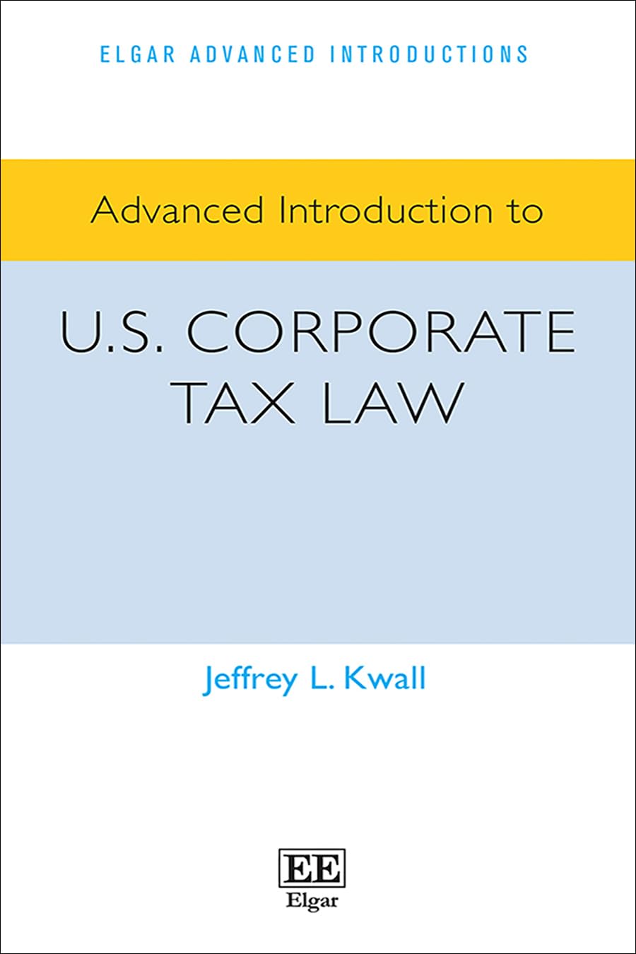 Advanced Introduction to U.S. Corporate Tax Law (Elgar Advanced Introductions series)