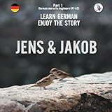 Jens und Jakob. Learn German. Enjoy the Story. Part 1  German Course for Beginners