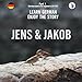 Jens und Jakob. Learn German. Enjoy the Story. Part 1  German Course for Beginners