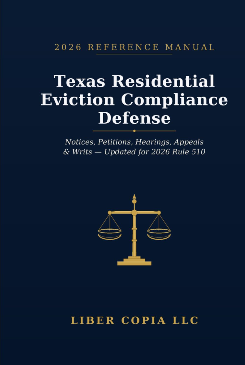 Texas Residential Eviction Compliance Defense: 2026 Reference Guide - A Practical Guide to Texas Eviction Notices, Justice Court Procedure, Tenant ... of Possession, and 2026 Rule 510 Updates