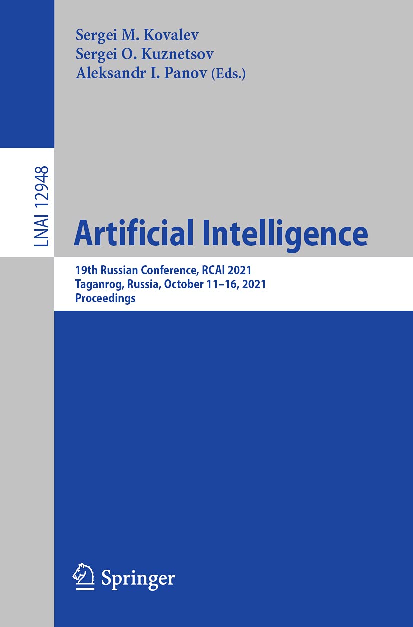 Artificial Intelligence: 19th Russian Conference, RCAI 2021, Taganrog, Russia, October 11–16, 2021, Proceedings: 12948 (Lecture Notes in Computer Science, 12948) Paperback – 17 Sept. 2021