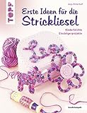 Erste Ideen für die Strickliesel: Kinderleichte Einsteigerprojekte (kreativ.kompakt.)