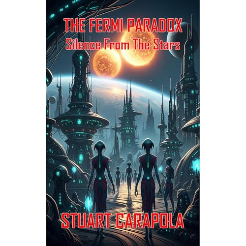 The Fermi Paradox: Silence From The Stars Audiolibro Por Stuart Carapola arte de portada