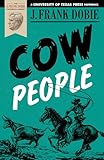 Cow People (The J. Frank Dobie Paperback Library)