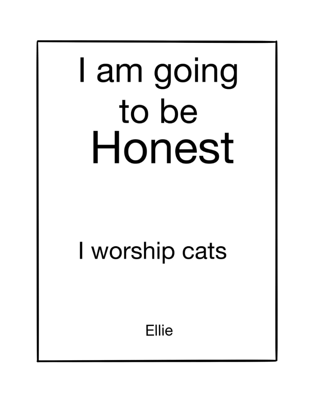 I’m Going to Be Honest: I worship cats
