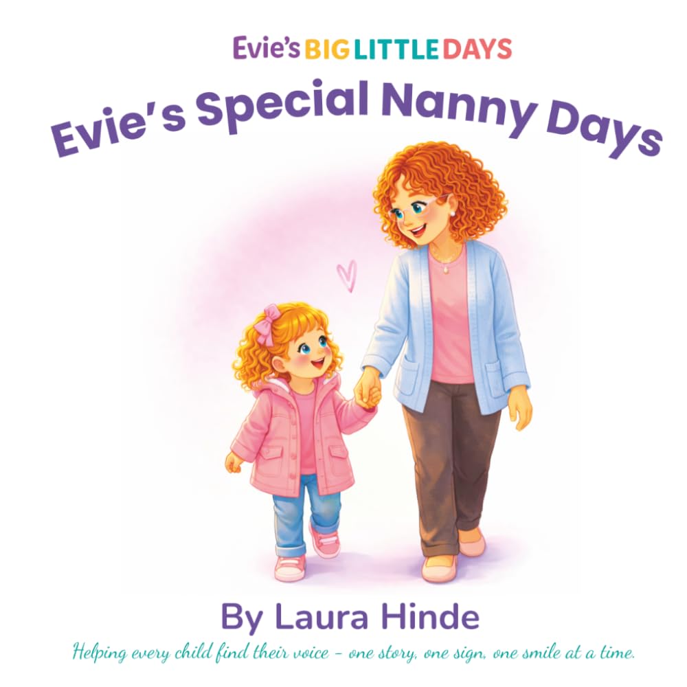 Evie's Special Nanny Days: A Gentle Story About Special Time, Morning Routines and Getting Ready for Nursery (Evie's Big Little Days)
