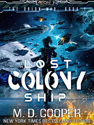 The Lost Colony Ship: A Wild Military Science Fiction Adventure (Aeon 14: The Orion War Book 1)