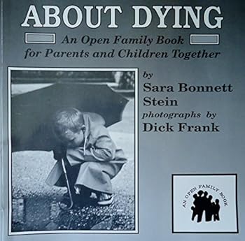 About Dying: An Open Family Book for Parents and Children Together