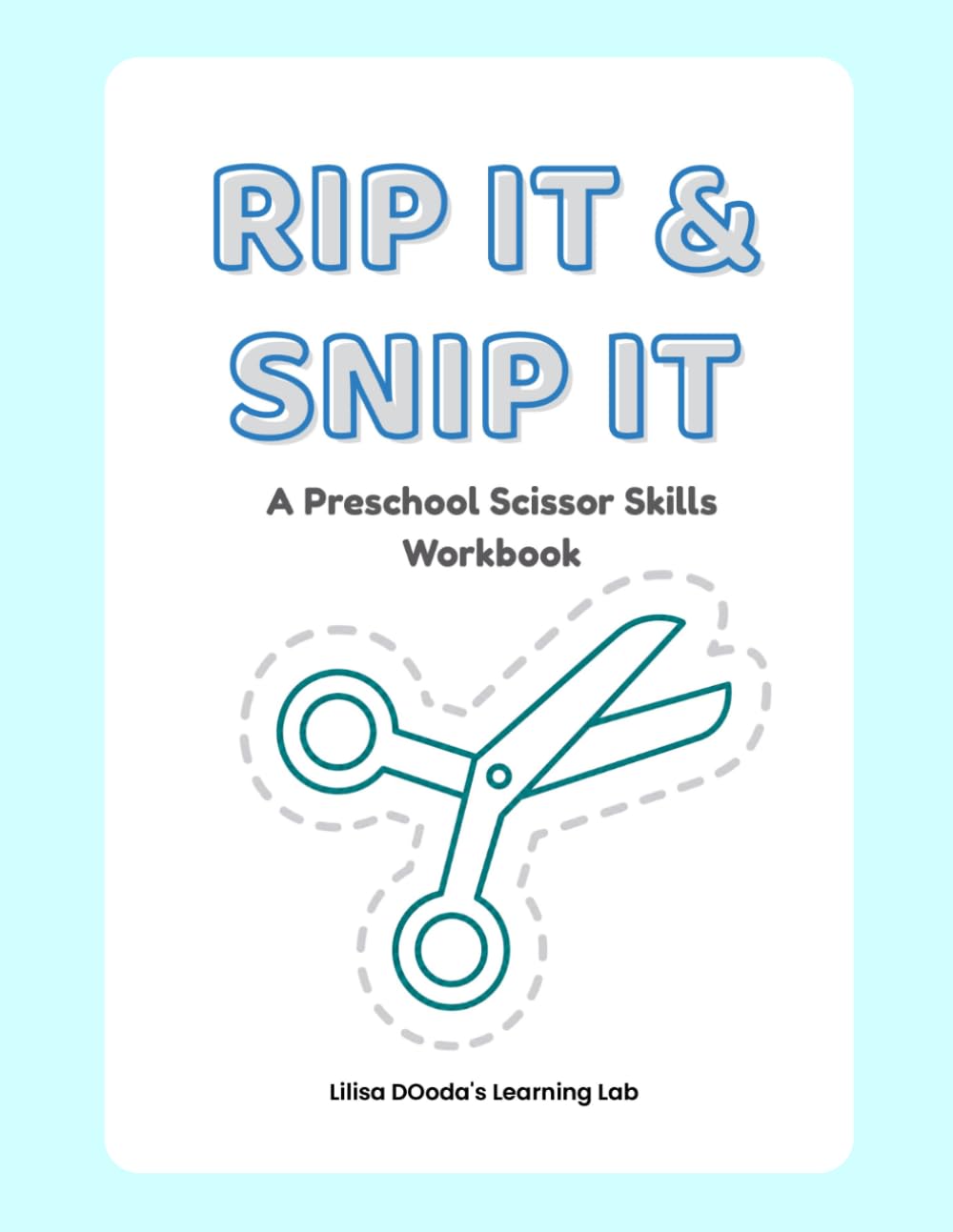 RIP IT & SNIP IT: A Preschool Scissor Skills Workbook
