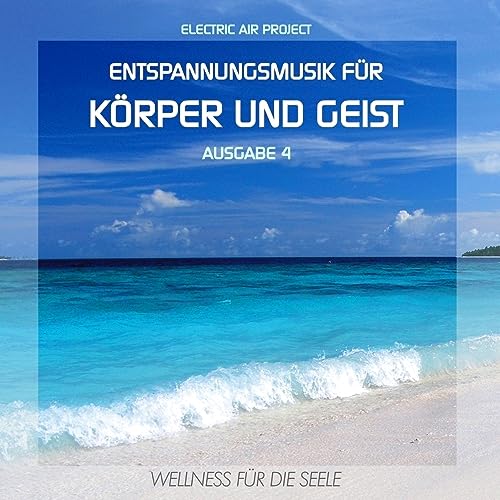 Entspannungsmusik für Körper und Geist 4 (für Meditation,...