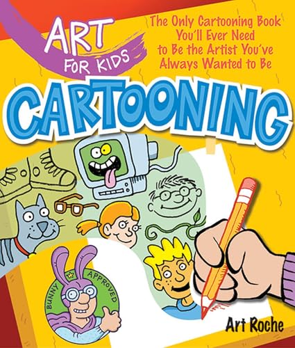 Art for Kids: Cartooning: The Only Cartooning Book You'll Ever