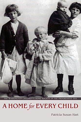 A Home for Every Child: The Washington Children's Home Society in the Progressive Era (Emil and Kath