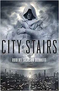 City of Stairs: A Novel (The Divine Cities) book cover