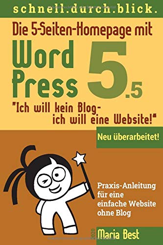 Die 5-Seiten-Homepage mit WordPress 5: "Ich will kein Blog - Ich will eine Website!" Die 5-Seiten-Homepage mit WordPress 5: "Ich will kein Blog - Ich will eine Website!"