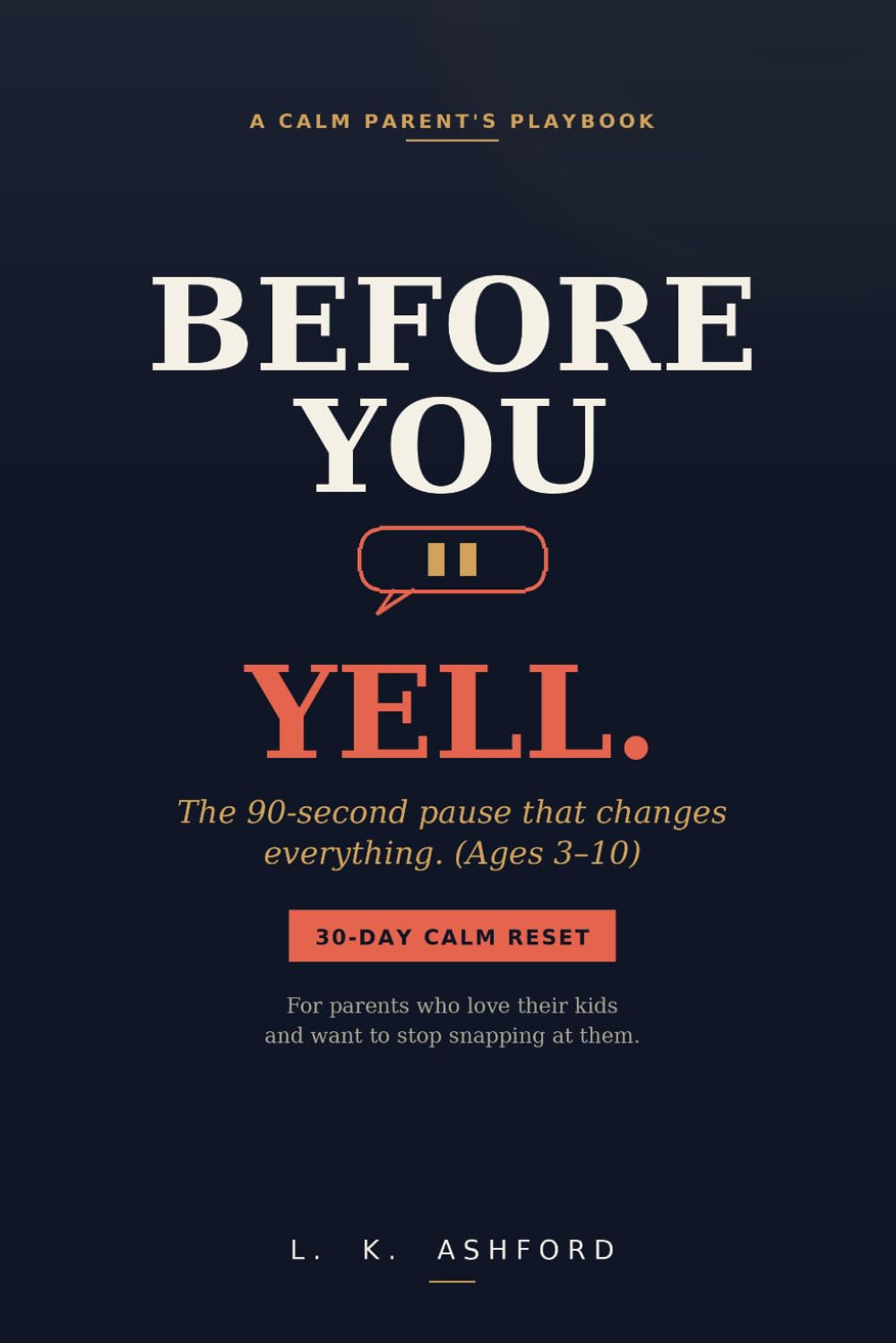 Before You Yell: The 90-Second Pause That Changes Everything (A Calm Parent's Playbook for Ages 3–10)