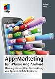 App-Marketing für iPhone und Android: Planung, Konzeption, Vermarktung von Apps im Mobile Business