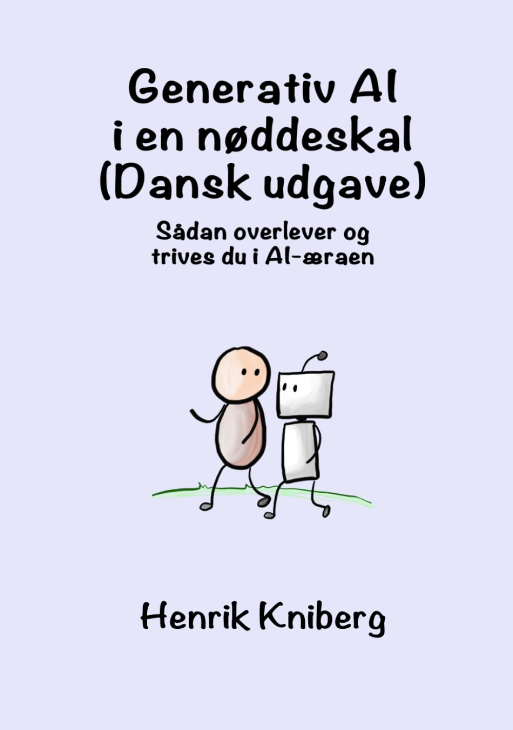 Generativ AI i en Nøddeskal (Dansk Udgave): Sådan Overlever og Trives Du i AI-alderen