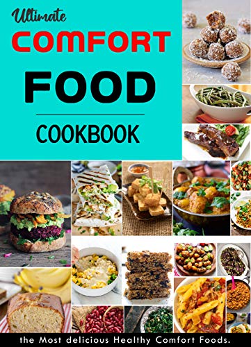 Ultimate Comfort Food Cookbook The Most Delicious Healthy Comfort Food Ebook Kumar Nithish Amazon Co Uk Kindle Store