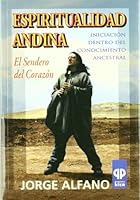 Espiritualidad Andina/ Andean Spirituality: El Sendero del Corazon/ The Path of the Heart (Presencia Del Pasado/ Presence of the Past) 9501717119 Book Cover
