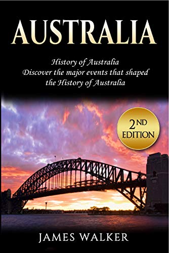 Australia: History of Australia: Discover the major events that shaped the history of Australia