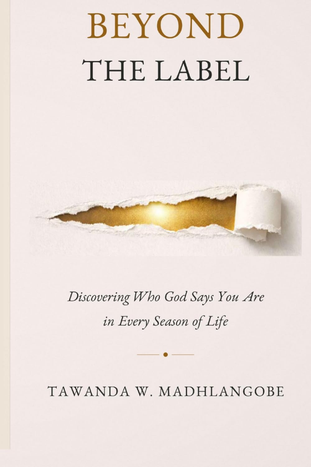 BEYOND THE LABEL: Discovering Who God Says You Are in Every Season of Life