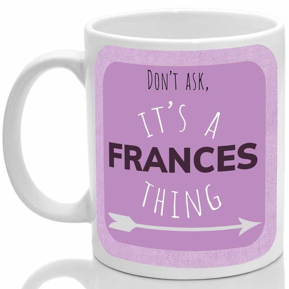Frances' Mug, It's a Frances Thing, (Pink)