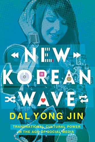 New Korean Wave: Transnational Cultural Power in the Age of Social Media (English Edition)
