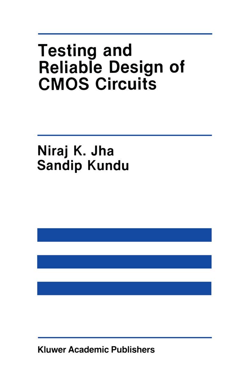Testing and Reliable Design of CMOS Circuits (The Springer International Series in Engineering and Computer Science, 88)
