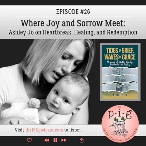 Where Joy and Sorrow Meet: Ashley Jo on Heartbreak, Healing, and Redemption