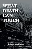 What Death Can Touch