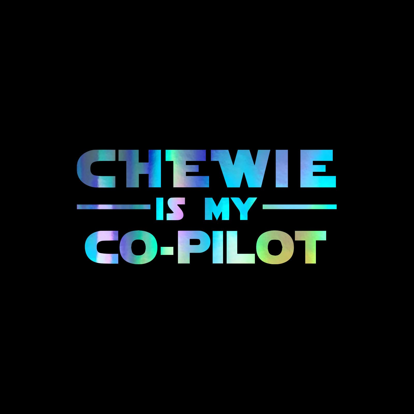 Chewie is My Co-PilotSticker Vinyl Decal Notebook Car Laptop 5.5" x 2.5 (Holographic)
