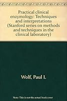 Practical Clinical Enzymology (Stanford series on methods and techniques in the clinical laboratory) 0898741629 Book Cover