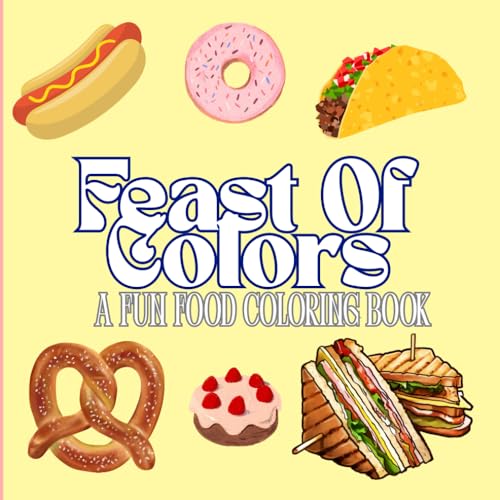 Feast of Colors: A Fun Food Coloring Book!
