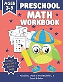  Preschool Math Workbook: Preschool Math Workbook /Additions, Write and Trace Numbers 1 to 10, Count and Color and More.../ Kids ages 3 to 5