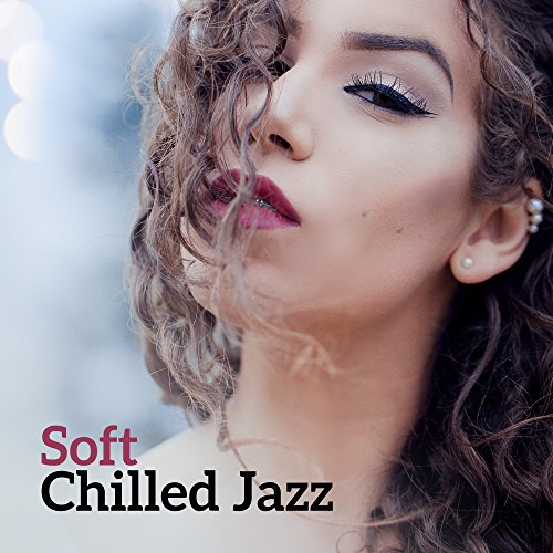 Soft Chilled Jazz Alternative Jazz Lounge Digital Music