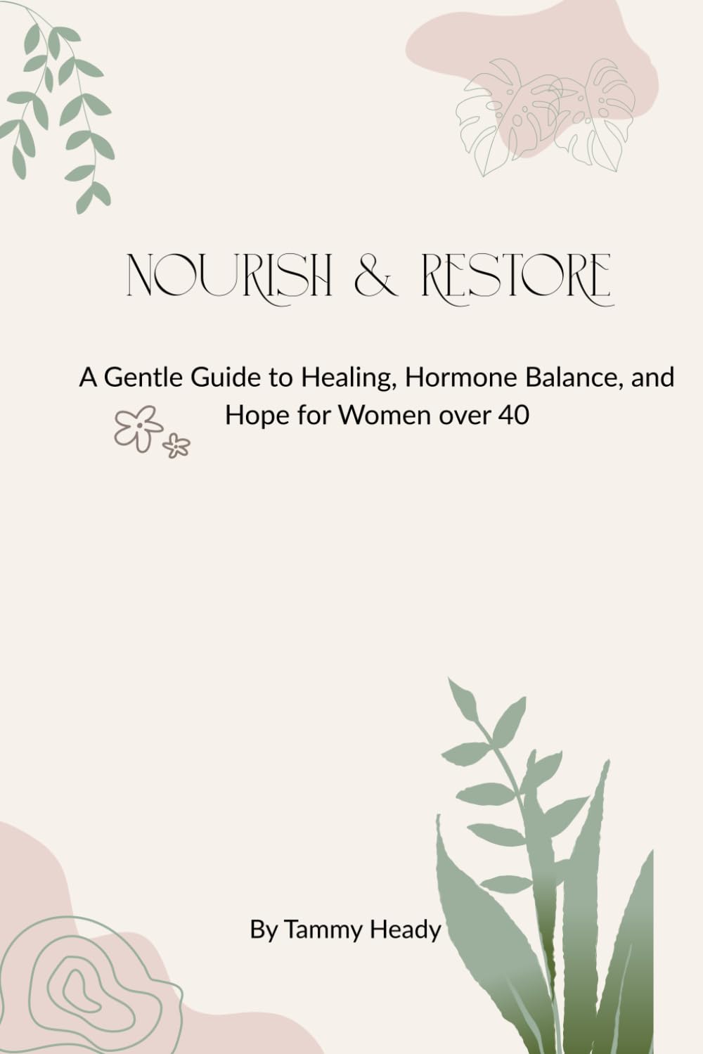 Nourish & Restore: Gentle Guidance for Overwhelmed Women Navigating Midlife Changes
