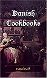 Danish Cookbooks: Domesticity and National Identity, 1616-1901 (New Directions in Scandinavian Studies)