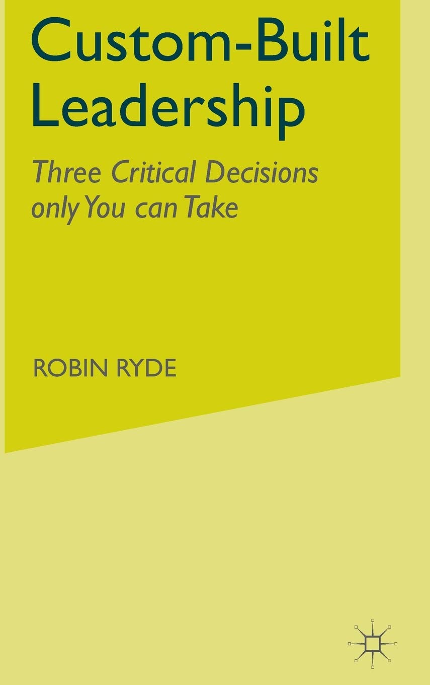 Custom-Built Leadership: Three Critical Decisions Only You Can Take