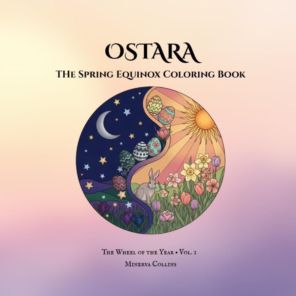 OSTARA: The Spring Equinox Coloring Book: Sacred Pagan Art for the Season of Renewal (The Wheel of the Year)