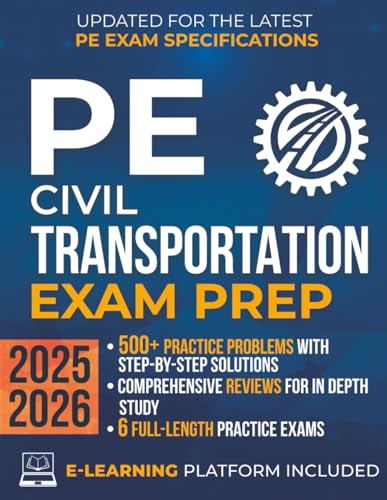 PE Civil Transportation Exam Prep: The Most Complete Study Guide with Practice Problems, Detailed Solutions, In-Depth Reviews & Full Exams to Get Ready in No Time and Pass with Confidence