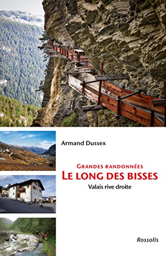 Grandes randonnées le long des bisses: Valais rive droite
