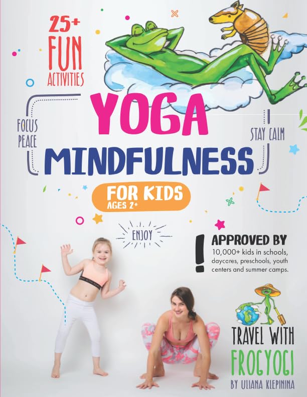 Yoga and Mindfulness for Kids: 25+ Fun Activities to Stay Calm, Focus and Peace | Yoga Stories for Kids and Parents (Mindfulness Workbook for Kids)